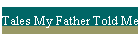 Tales My Father Told Me